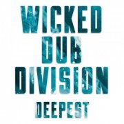 Wicked Dub Division - Deepest (2019)