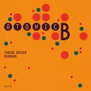 Tobias Becker Bigband - Atomic B. (2016) [Hi-Res]