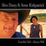 Slim Dusty & Anne Kirkpatrick - Travellin' Still...Always Will (2002)