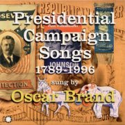 Oscar Brand - Presidential Campaign Songs, 1789-1996 (1999)