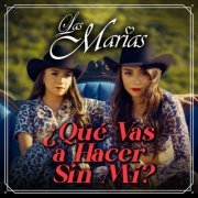 Las Marías - ¿Qué Vas A Hacer Sin Mí? (2022) Hi-Res