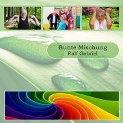 Ralf Gabriel - Bunte Mischung (2002/2021)