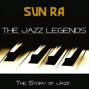 Sun Ra - The Jazz Legends (The Story of Jazz) (2018)