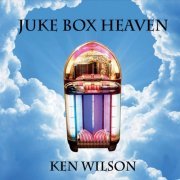 Ken Wilson - Juke Box Heaven (2015)