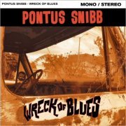 Pontus Snibb - Wreck Of Blues (2014) [CD Rip]