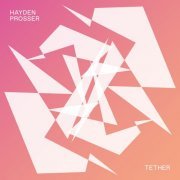 Hayden Prosser - Tether (feat. Philipp Gropper, Elias Stemeseder & Max Santner) (2017) [Hi-Res]