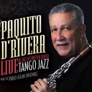 Paquito 'Rivera - Tango Jazz: Live At Jazz At Lincoln Center (2010)