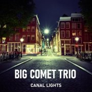 Big Comet Trio - Canal Lights (2021)