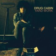 Drug Cabin - Yard Work (2014)