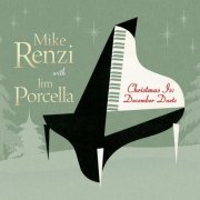 Jim Porcella & Mike Renzi - Christmas Is: December Duets (2020) [Hi-Res]