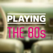 VA - Playing: The 80s (2025)