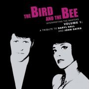 The Bird and the Bee - Interpreting The Masters Volume 1: A Tribute To Daryl Hall And John Oates (2010)