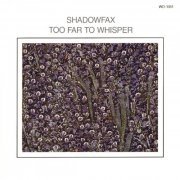 Shadowfax - Too Far To Whisper (1986)