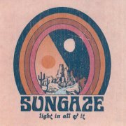 Sungaze ‎– Light In All Of It (2019)