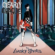 The Lucky Shots - Clearly Opaque (2025) Hi-Res