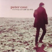 Peter Case - Flying Saucer Blues (2000)