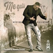 Hector Valentin - Me Quité (2021)