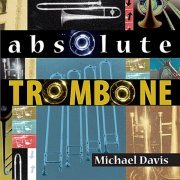 Michael Davis - Absolute Trombone (1997)