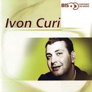 Ivon Curi - Bis - Cantores De Rádio (2000/2020)