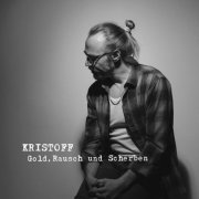 Kristoff - Gold, Rausch & Scherben (2022)