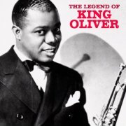 King Oliver - The Legend of King Oliver (Remastered) (2020)