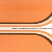 Vittor Santos - Renewed Impressions (2005) FLAC