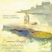 Pekka Kuusisto, Paavali Jumppanen - Rautavaara: Summer Thoughts - Works for Violin and Piano (2011)