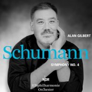 NDR Elbphilharmonie Orchester, Alan Gilbert - Schumann: Symphony No. 4 in D Minor, Op. 120 (Live, Hamburg, 2021) (2026) [Hi-Res]