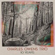 Charles Owens Trio - 10 Years (2021) Hi Res