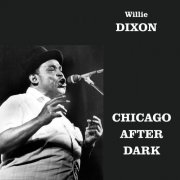 Willie Dixon - Chicago After Dark (Remastered 2026) (2026)