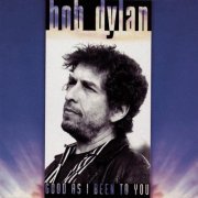 Bob Dylan - Good As I Been To You (1992)