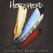 Horsehead - Before The Bright Lights (2010)