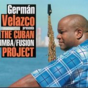 Germán Velazco ‎-  German Velazco Presenta The Cuban Timba, Fusion Project (2006) FLAC