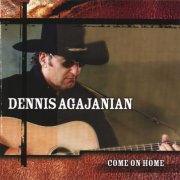 Dennis Agajanian - Come On Home (2002)