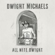 Dwight Michaels - All Nite Dwight (2026)