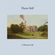 Thom Hell - A Pleasant Life (2023) Hi Res