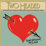 Two Headed - Fear Nothing My Love (2026)