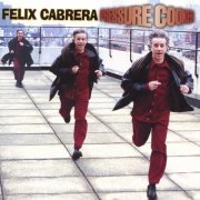 Felix Cabrera - Pressure Cooker (2001)