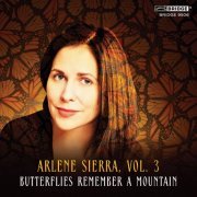 VA - Arlene Sierra, Vol. 3: Butterflies Remember a Mountain (2018)