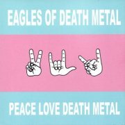 Eagles Of Death Metal - Peace Love Death Metal (2004)