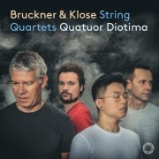 Quatuor Diotima - Bruckner & Klose: String Quartets (2024) [Hi-Res]