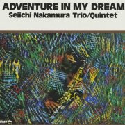 Seiichi Nakamura Trio/Quintet - Adventure in My Dream (2021)