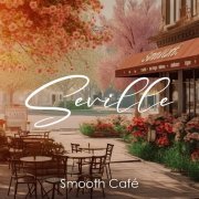 World Hill Latino Band - Seville Smooth Café: Spanish Romantic Dinner, Siesta, Coffee Break, Restaurants (2023) [Hi-Res]