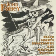 John Fahey - Death Chants, Breakdowns & Military Waltzes (Reissue, Remastered) (1963/1998)