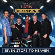 Robin Jones' Latin Underground - Seven Stops to Heaven (2014)