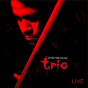 Christian Galvez - CHRISTIAN GALVEZ TRIO LIVE (2024)