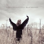 Gretchen Peters - Blackbirds (Deluxe Edition) (2015)