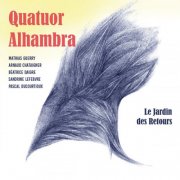 Pascal Ducourtioux, Mathias Guerry, Arnaud Chataigner, Béatrice Daigre & Sandrine Lefebvre - Quatuor Alhambra - Le jardin des retours (2026) Hi-Res