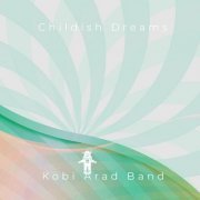 Kobi Arad Band - Childish Dreams (2022)