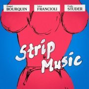 Daniel Bourquin, Léon Francioli, Fredy Studer - Strip Music (1990)